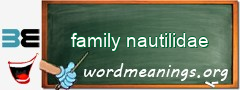 WordMeaning blackboard for family nautilidae